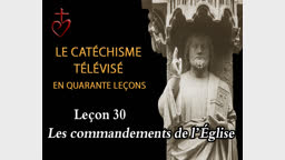 Leçon 30 : Les commandements de l’Église (23 avril).