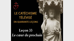 Leçon 33 : Le cœur du prochain (14 mai).