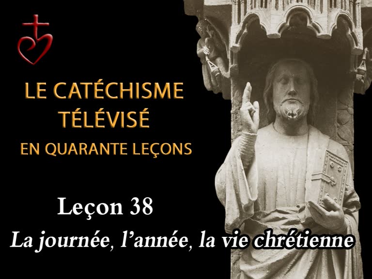 Leçon 38 : La journée, l’année, la vie chrétiennes (18 juin).