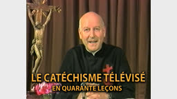 Le catéchisme télévisé en quarante leçons