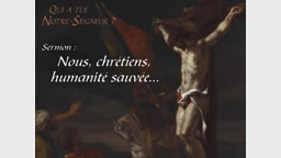 Sermon : Nous, chrétiens, humanité sauvée…