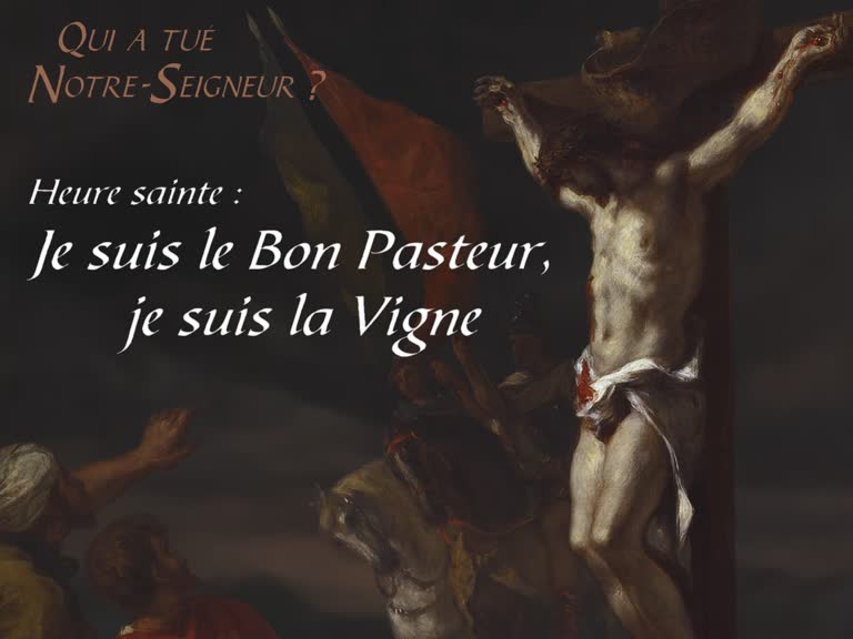 Heure sainte : Je suis le Bon Pasteur, je suis la Vigne.
