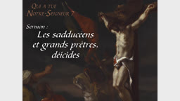 Sermon : Les sadducéens et grands prêtres, déicides.