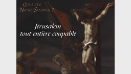 Jérusalem tout entière coupable.