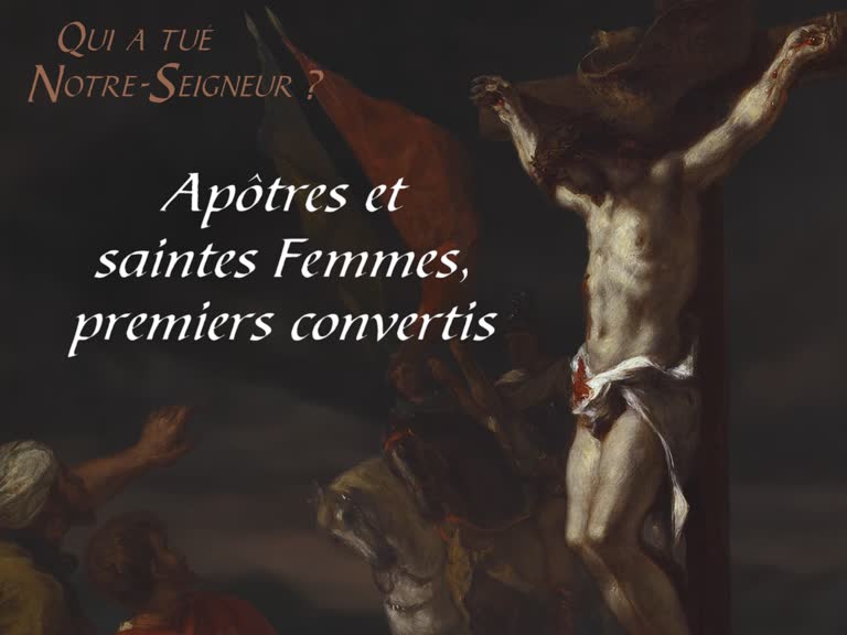 Apôtres et saintes Femmes, premiers convertis.