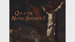 Qui a tué Notre-Seigneur ?