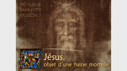 Jésus, objet d’une haine mortelle.