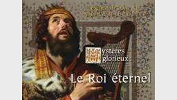 Mystères glorieux : Le Roi éternel.