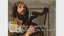 Le Cœur de notre Roi, Jésus-Christ fils de David