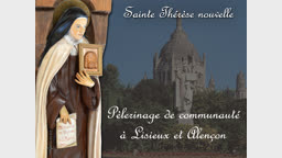 Pèlerinage de communauté à Lisieux et Alençon.