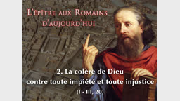 La colère de Dieu contre toute impiété et toute injustice.