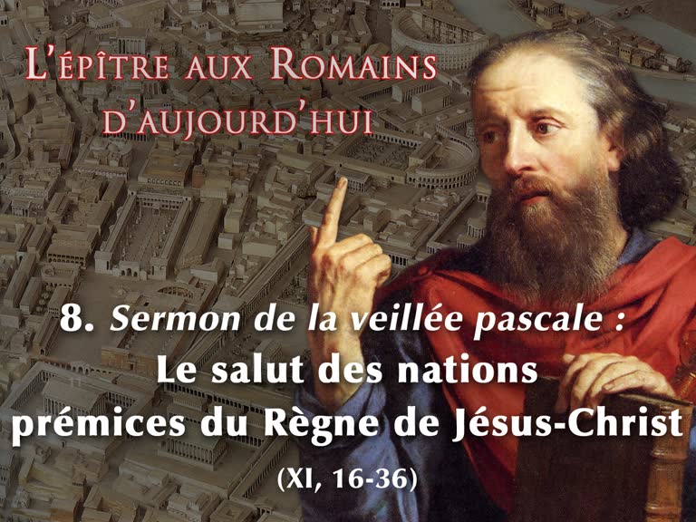 Sermon de la Veillée pascale : Le salut des nations, prémices du Règne de Jésus-Christ.