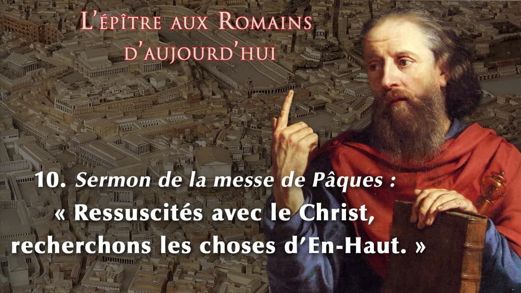 Sermon de la messe de Pâques : « Ressuscités avec le Christ,recherchons les choses d’En-Haut. »