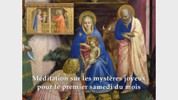 Méditation sur les mystères joyeux pour le premier samedi du mois.