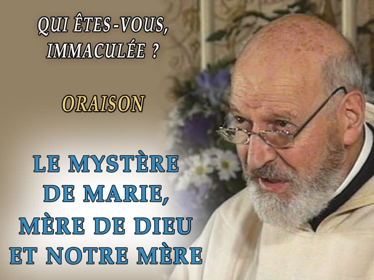 Oraison : Le mystère de Marie, Mère de Dieu et notre Mère