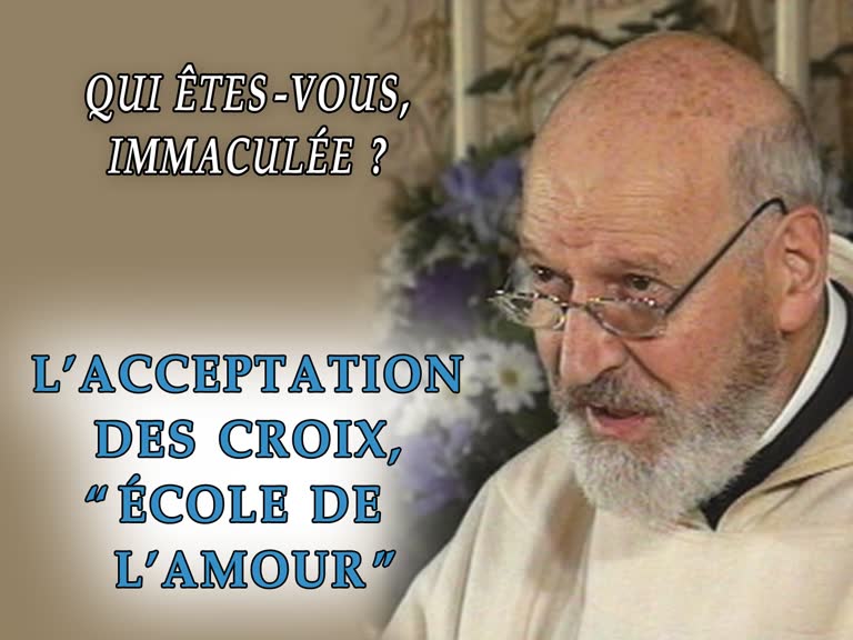 L’acceptation des croix, “ école de l’amour ”.