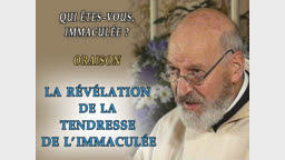 Oraison : La révélation de la tendresse de l’Immaculée.