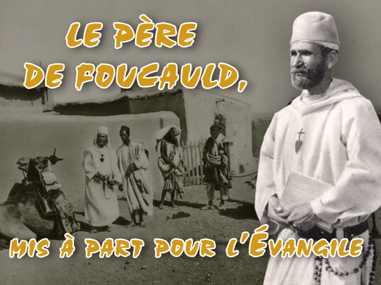Le Père de Foucauld, mis à part pour l’Évangile