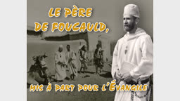 Le Père de Foucauld, mis à part pour l’Évangile