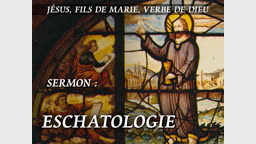 Sermon : Eschatologie.