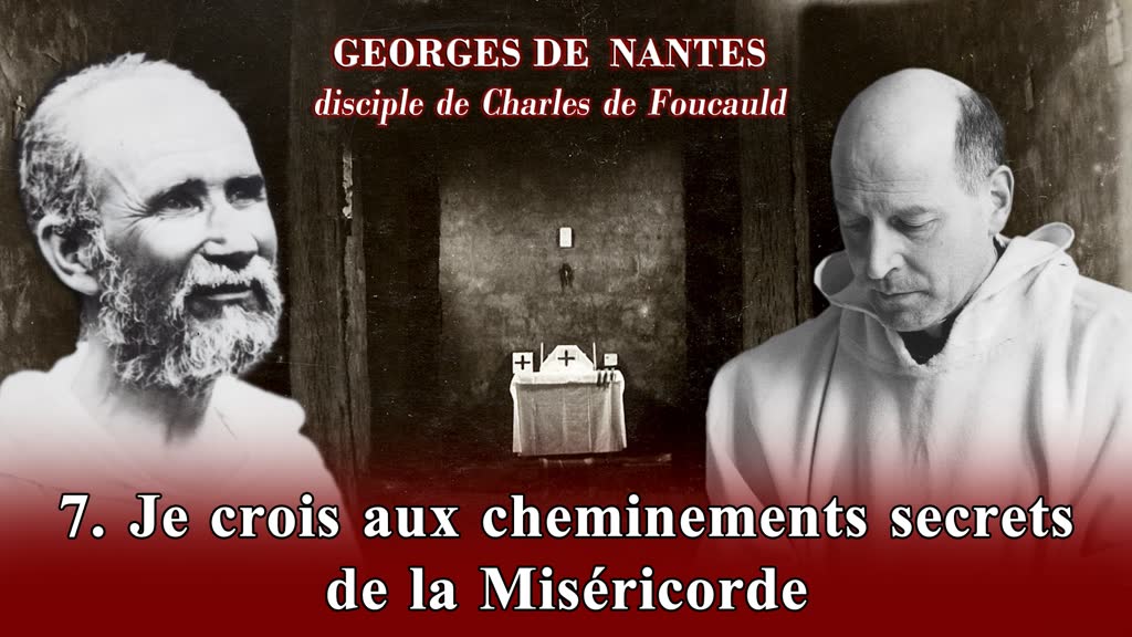 Je crois aux cheminements secrets de la Miséricorde.