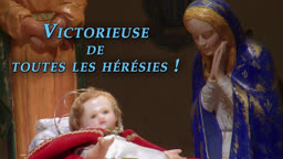 Victorieuse de toutes les hérésies !