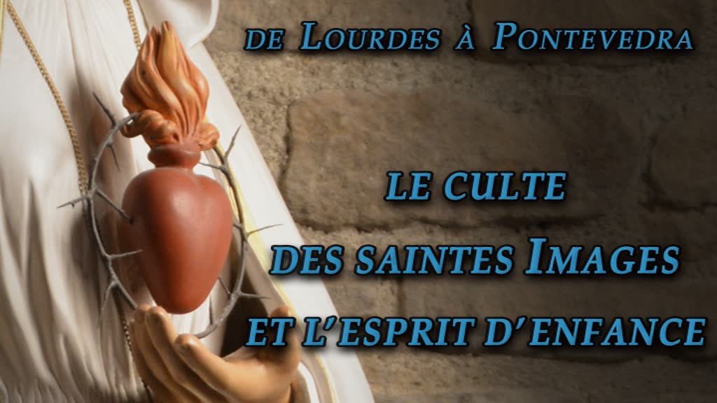 Le culte des saintes Images et l’esprit d’Enfance.
