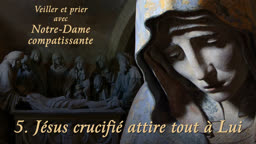 Jésus crucifié attire tout à Lui.