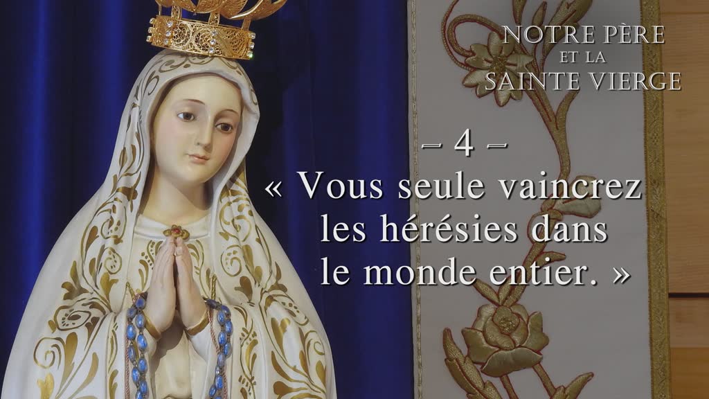 « Vous seule vaincrez les hérésies dans le monde entier. »
