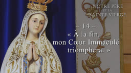 « À la fin, mon Cœur Immaculé triomphera. »