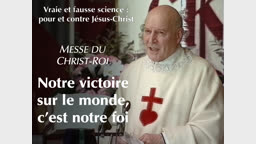 Messe du Christ-Roi et sermon : Notre victoire sur le monde, c’est notre foi.