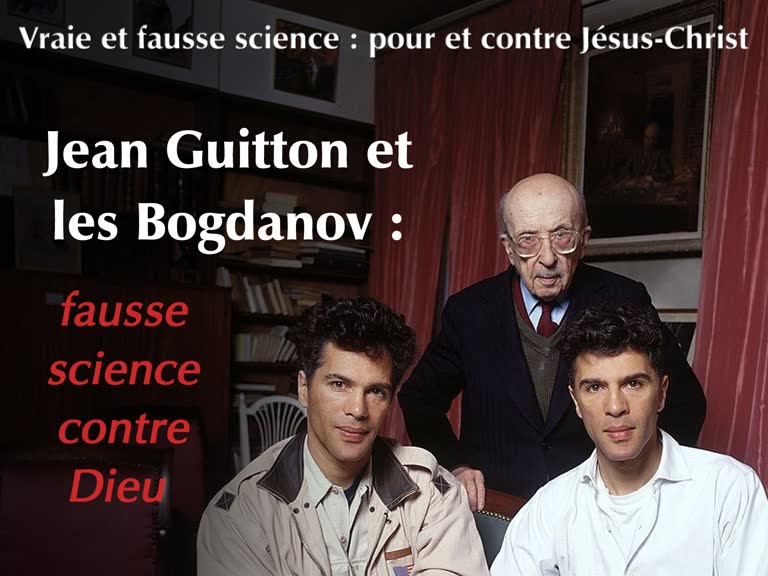 Conférence : Jean Guitton et les Bogdanov : fausse science contre Dieu.