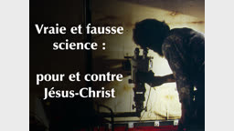 Vraie et fausse science :
pour et contre Jésus-Christ