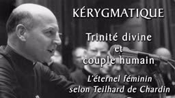 L’Éternel Féminin selon Teilhard de Chardin.