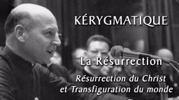 Résurrection du Christ et Transfiguration du monde.